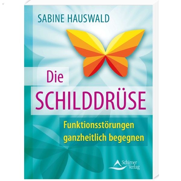 Die Schilddrüse Funktionsstörungen ganzheitlich begegnen