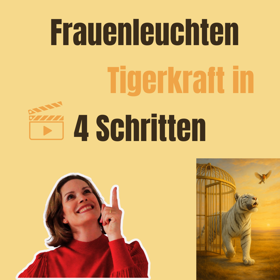 Frauenleuchten - 4 Schritte zur Tigerkraft